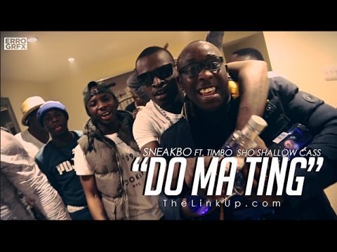 Sneakbo Ft Timbo, Sho Shallow, Cass - Do Ma Ting (Music Video) | Link Up TV