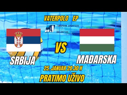 SRBIJA-MAĐARSKA! VATERPOLO EP! FINALE! 25. Januar! 20.30 h PRATIMO UŽIVO ! #vaterpolo  #srbija