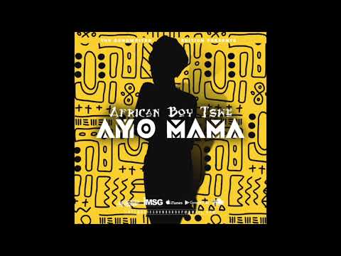 AFRICAN BOY TSWE - AYO MAMA - (prod by newlife.pvrs)