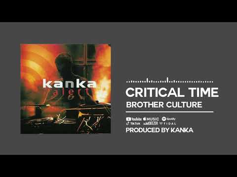 Brother Culture & Kanka - Critical Time [Official Audio]