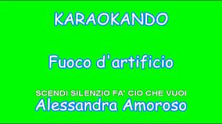 Karaoke Italiano - Fuoco d&#39;artificio - Alessandra Amoroso ( Testo )