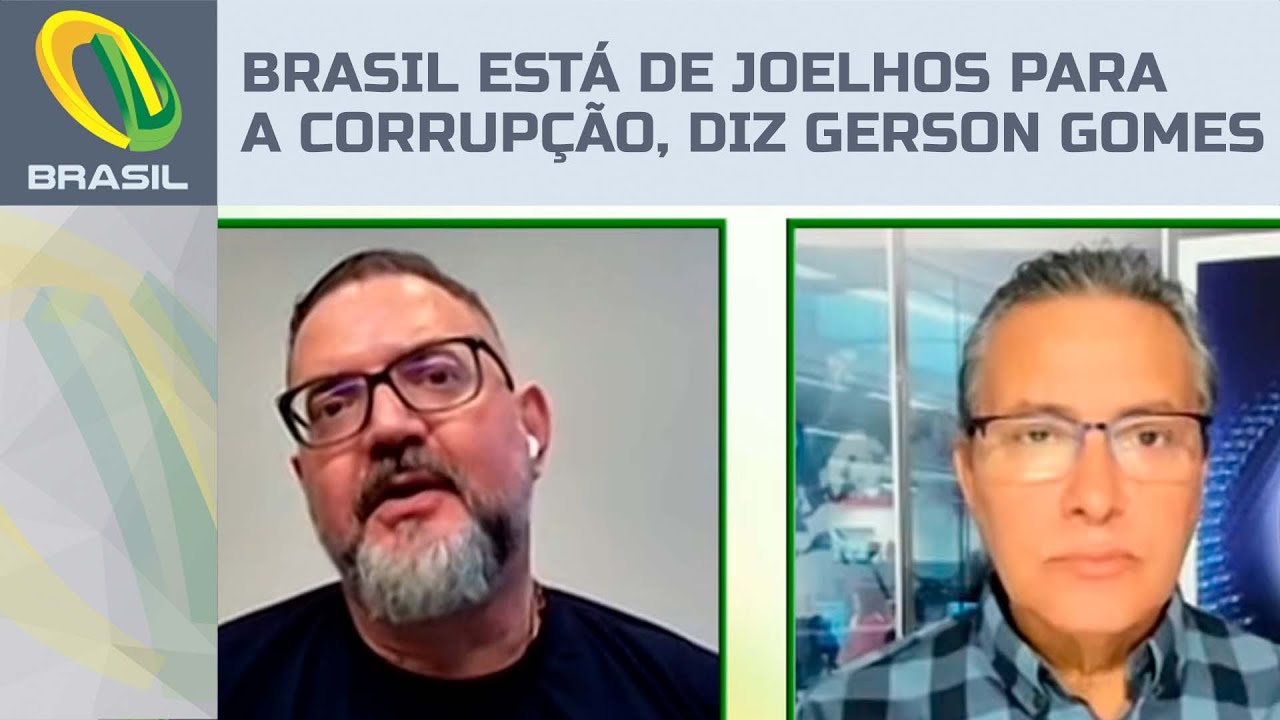 Brasil está de joelhos para a corrupção, diz Gerson Gomes