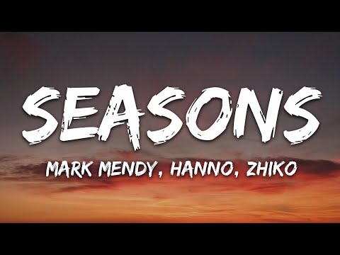 Mark Mendy & Hanno - Seasons (ft. ZHIKO) (Lyrics)  | 25 Min