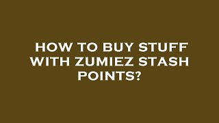 How to buy stuff with zumiez stash points?