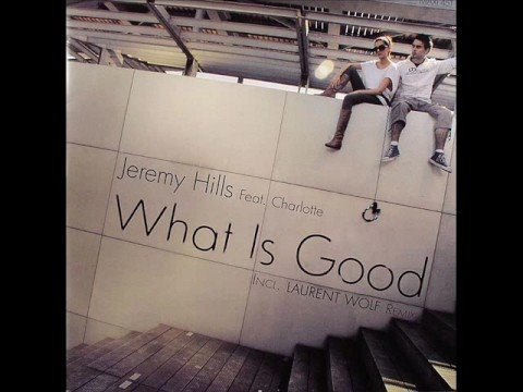 Jeremy Hills - What Is Good (Laurent Wolf Remix)