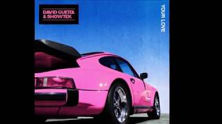 David Guetta &amp; Showtek - Your Love (Extended Mix)