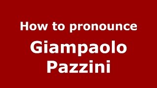 How to pronounce Giampaolo Pazzini