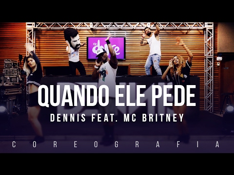 Dennis - Quando Ele Pede - ft. MC Britney - Coreografia | FitDance TV