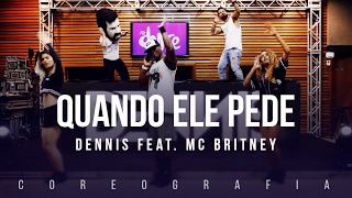 Dennis - Quando Ele Pede - ft. MC Britney - Coreografia | FitDance TV