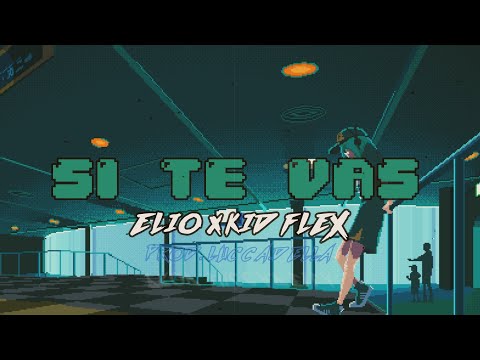 Elio, Kidflex - SI TE VAS (Lyric Video)