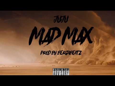 JuJu - Mad Max