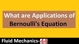 What are Applications of Bernoulli's Equation Fluid Mechanics- 44