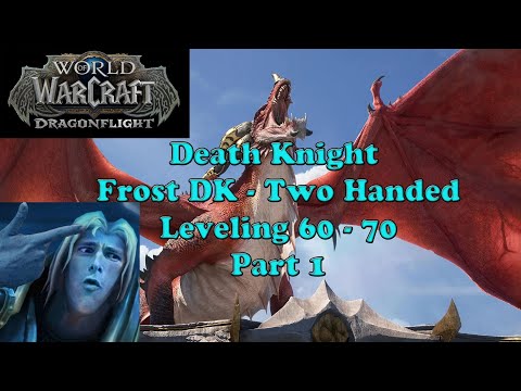 WoW Dragonflight - Death Knight (Frost - Two Handed) - Launch Leveling Part 1 Main Quest Line