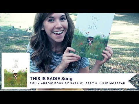 THIS IS SADIE Song - Emily Arrow (book by Sara O'Leary & Julie Morstad)