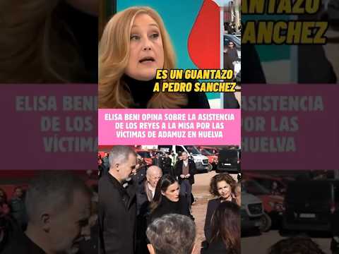 🔴Elisa Beni OPINA sobre la ASISTENCIA de los REYES a la MISA por las VÍCTIMAS de ADAMUZ en HUELVA