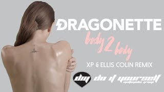 DRAGONETTE - Body 2 body (XP & Ellis Colin remix) [Official]