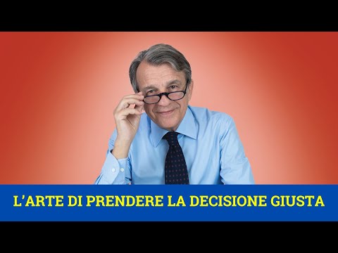 L'arte di prendere la decisione giusta