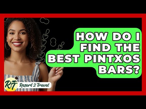 How Do I Find The Best Pintxos Bars? - Resort 2 Travel