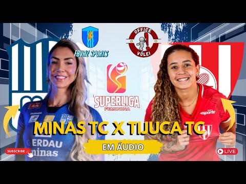 VÔLEI • MINAS TC x TIJUCA TC [TRANSMISSÃO EM ÁUDIO] #aovivo #vôleifeminino #superliga