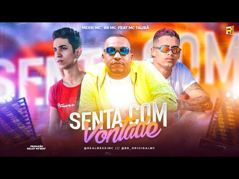 MESSI MC, BR MC Feat. MC TALIBÃ - SENTA COM VONTADE (Prod. Eslley no Beat)