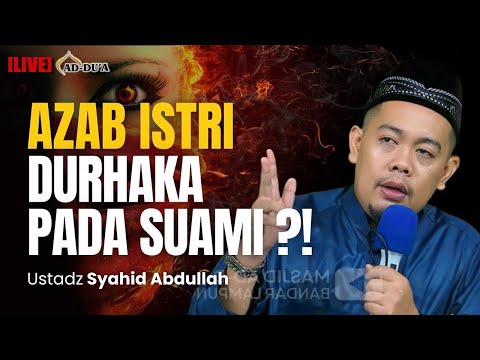 AZAB ISTRI DURHAKA KEPADA SUAMI⁉️Ustadz Syahid Abdullah #masjidaddua