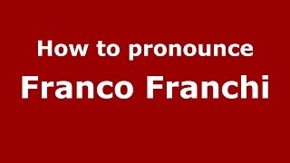 How to pronounce Franco Franchi
