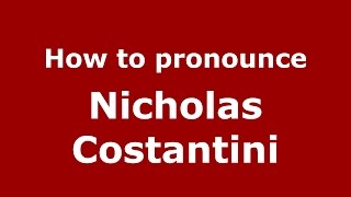 How to pronounce Nicholas Costantini