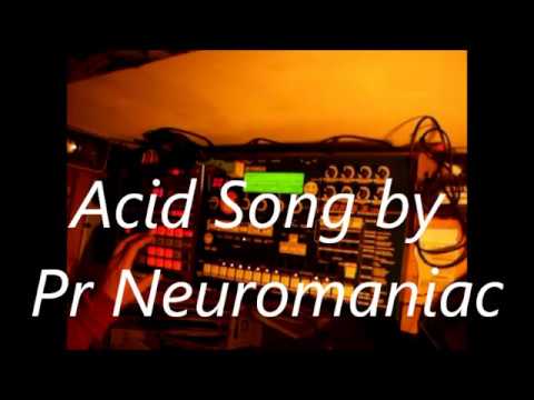 Acid Song by Pr Neuromaniac 20 11 2017
