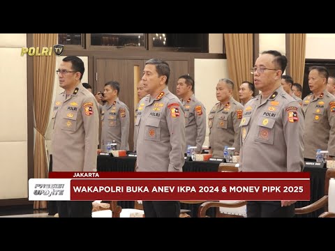 PRESISI UPDATE: WAKAPOLRI BUKA RANGKAIAN ANEV IKPA T.A 2024 DAN MONEV PIPK 2025 12/02/2025 (21.00)