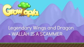 Growtopia | Legendary Wings and Dragon + WALLAH IS A SCAMMER!!!