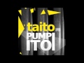 TAITO - Pumpito (Original Mix) 