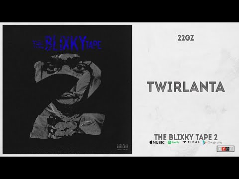 22Gz - "Twirlanta" (The Blixky Tape 2)