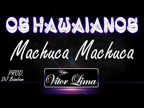 Os Hawaianos - Machuca Machuca ( Video Oficial )
