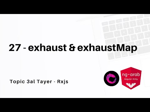 27 - exhaust & exhaustMap | Rxjs Tutorial In Arabic