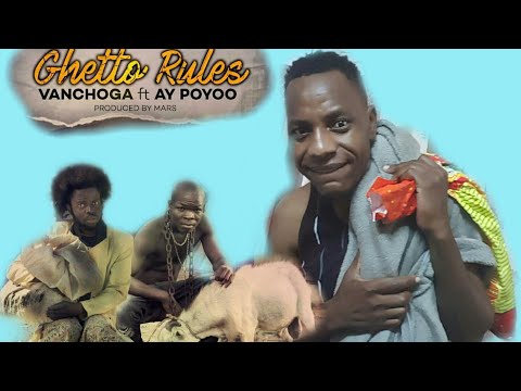 Van Choga ft Ay Poyoo Ghetto Rules Is A Heat