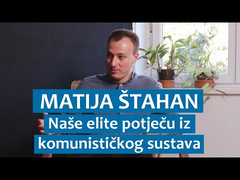 Matija Štahan: Naše elite potječu iz komunističkog sustava