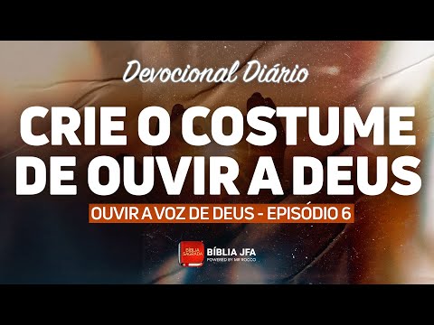 Devocional Diário - série OUVIR A VOZ DE DEUS - 6⁰ episódio - Bíblia JFA Offline