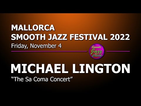 MICHAEL LINGTON - Live in Spain @ 9th Mallorca Smooth Jazz Festival 2022