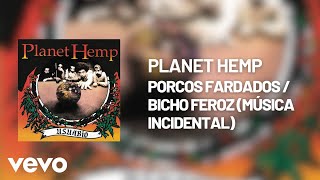 Planet Hemp - Porcos Fardados / Bicho Feroz (Música Incidental) [Pseudo Video]
