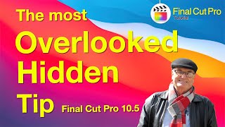 The Most Overlooked and Hidden Tip, Final Cut Pro 10.5.2