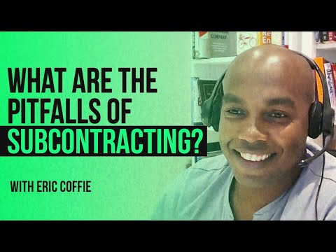 What are the pitfalls of subcontracting? - Eric Coffie