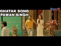 Ghatak Song Pawan Singh Pawan Singh Ghatak Song Ghatak Song