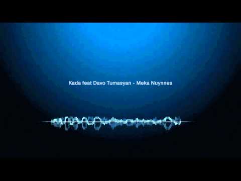 Kada feat. Davo Tumasyan - Meka Nuynnes