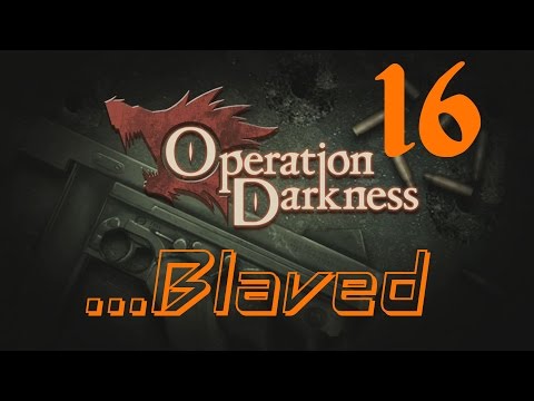 Let's Play Operation Darkness [LIVE] - E16: Into The Jaws Of Beast