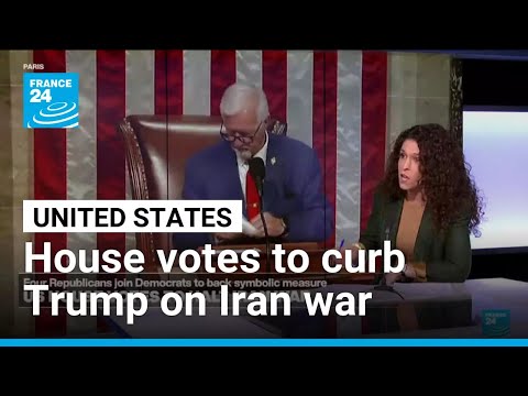 US House votes to curb Trump on Iran war as talks stall