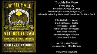 Trouble No More - My Blue Sky - October 13, 2018