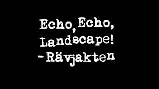 Echo, Echo, Landscape! - Rävjakten