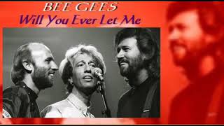 BEE GEES Will you ever let me