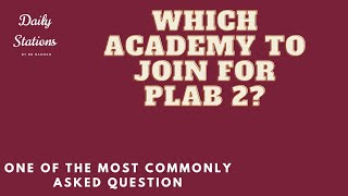 Which Academy to join for Plab 2? | Brief review of all plab 2 academies
