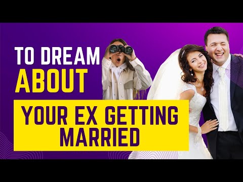 What does it mean to Dream about your EX getting married ?